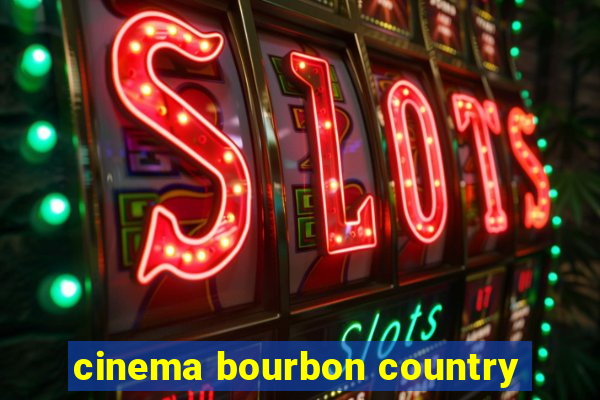 cinema bourbon country